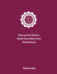 Maroon cover of the French Usui/Holy Fire® III Reiki Master Manual, including World Peace Reiki Reiki master manual with a white ICRT logo and author name, William Lee Rand, below.